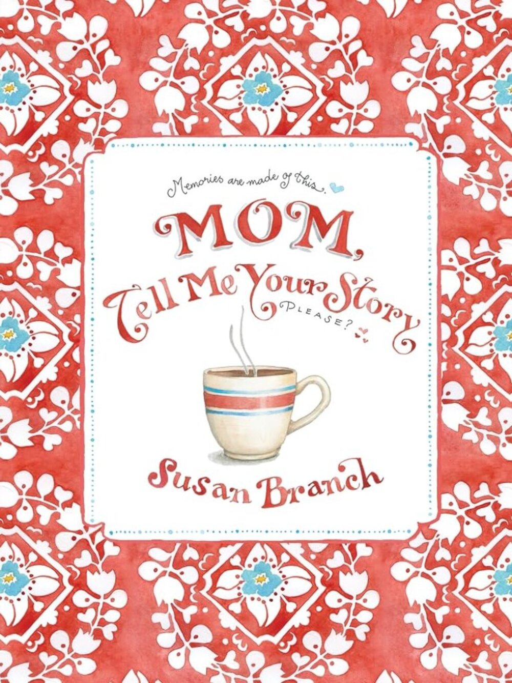 Mom, Tell Me Your Story Illustrated Guided Journal by Susan Branch